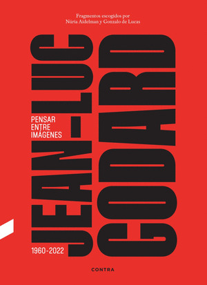 JEAN-LUC GODARD. PENSAR ENTRE IMÁGENES (1960-2022)