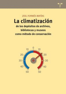 CLIMATIZACION DE LOS DEPOSITOS DE ARCHIVOS, BIBLIOTECAS Y MUSEOS COMO METODO DE CONSERVACION, LA