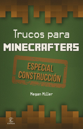 MINECRAFT. TRUCOS PARA MINECRAFTERS. ESPECIAL CONSTRUCCION