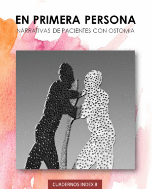EN PRIMERA PERSONA. NARRATIVAS DE PACIENTES CON OSTOMIA