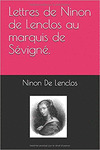 LETTRES DE NINON DE LENCLOS AU MARQUIS DE SEVIGNE