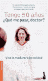TENGO 50 AÑOS ¿QUE ME PASA DOCTOR?
