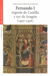 FERNANDO I REGENTE DE CASTILLA Y REY DE ARAGON (1407-1416)