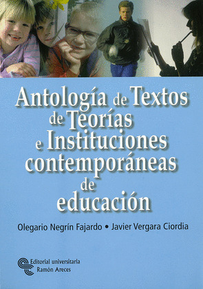 ANTOLOGIA DE TEXTOS DE TEORIAS E INSTITUCIONES CONTEMPORANEAS DE EDUCACION