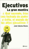 EJECUTIVOS. LA GRAN MENTIRA