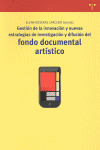 GESTIÓN DE LA INNOVACIÓN Y NUEVAS ESTRATEGIAS INVESTIGACIÓN Y DIFUSIÓN FONDO DOCUMENTAL ARTISTICO