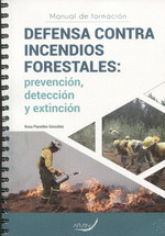 DEFENSA CONTRA INCENDIOS FORESTALES: PREVENCION, DETECCION Y EXTINCION.