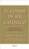 EL CORAJE DE SER CATOLICO
