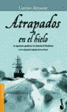 ATRAPADOS EN EL HIELO: LA LEGENDARIA EXPEDICION A LA ANTARTIDA DE SHACKLETON