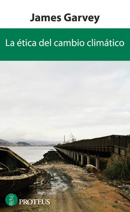 LA ÉTICA DEL CAMBIO CLIMÁTICO
