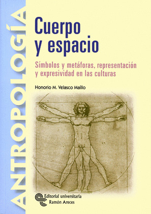 CUERPO Y ESPACIO: SIMBOLOS Y METAFORAS, REPRESENTACION Y EXPRESIVIDAD DE LAS CULTURAS