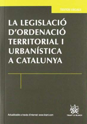 LEGISLACIÓ D'ORDENACIÓ TERRITORIAL I URBANISTICA A CATALUNYA
