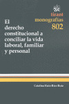 EL DERECHO CONSTITUCIONAL A CONCILIAR LA VIDA LABORAL, FAMILIAR Y PERSONAL