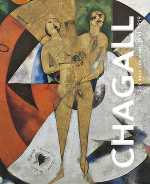 CHAGAL. LOS AÑOS DECISIVOS, 1911-1919