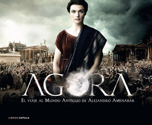 AGORA: EL VIAJE AL MUNDO ANTIGUO DE ALEJANDRO AMENABAR