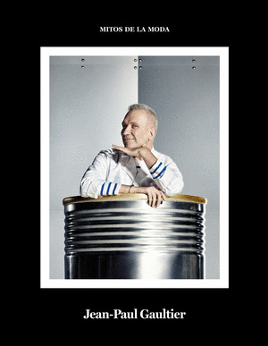 JEAN-PAUL GAUTIER. MITOS DE LA MODA.