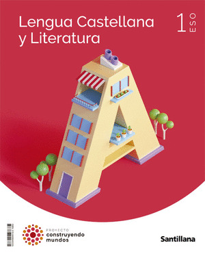 LENGUA Y LITERATURA, 1º ESO. CONSTRUYENDO MUNDOS.