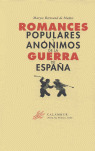 ROMANCES POPULARES Y ANONIMOS DE LA GUERRA DE ESPAÑA