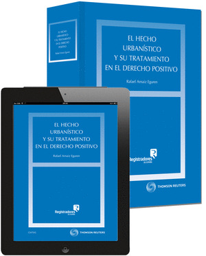 HECHO URBANÍSTICO Y SU TRATAMIENTO EN EL DERECHO POSITIVO, EL (DÚO)