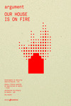 ARGUMENT #4: OUR HOUSE IS ON FIRE