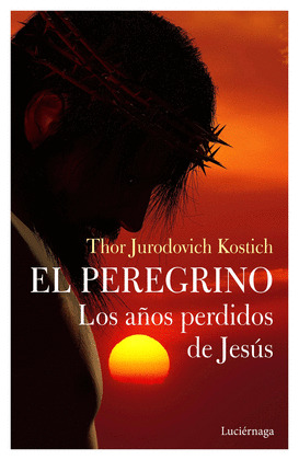 EL PEREGRINO. LOS AÑOS PERDIDOS DE JESUS