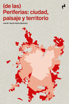 (DE LAS) PERIFERIAS: CIUDAD, PAISAJE Y TERRITORIO