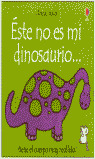 ESTE NO ES MI DINOSAURIO... TIENE EL CUERPO MUY MULLIDO