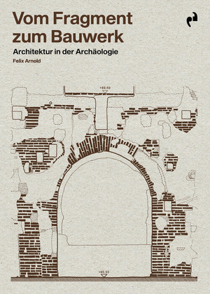 VOM FRAGMENT ZUM BAUWERK