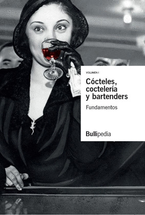 CÓCTELES, COCTELERÍA Y BARTENDERS: FUNDAMENTOS