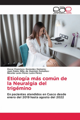 ETIOLOGIA MAS COMUN DE LA NEURALGIA DEL TRIGEMINO