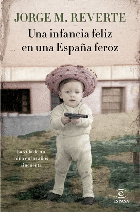 INFANCIA FELIZ EN UNA ESPAÑA FEROZ, UNA