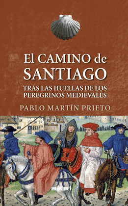 EL CAMINO DE SANTIAGO.TRAS LAS HUELLAS DE LOS PEREGRINOS MEDIEVALES