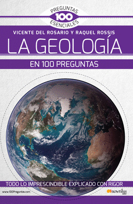 LA GEOLOGIA EN 100 PREGUNTAS. NUEVA EDICION
