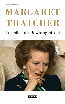 AÑOS DE DOWNING STREET, LOS (AUTOBIOGRAFIA DE MARGARET THATCHER)
