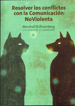 RESOLVER LOS CONFLICTOS CON LA COMUNICACIÓN NOVIOLENTA (NO VIOLENTA)