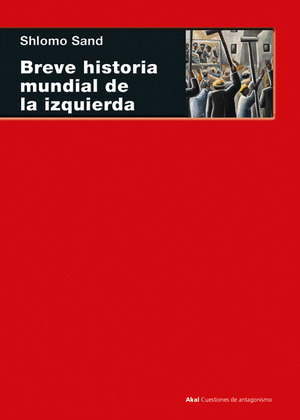 BREVE HISTORIA MUNDIAL DE LA IZQUIERDA