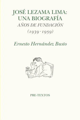 JOSÉ LEZAMA LIMA. UNA BIOGRAFÍA