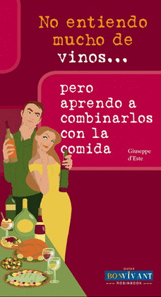 NO ENTIENDO MUCHO DE VINOS... PERO APRENDO A COMBINARLOS CON LA COMIDA