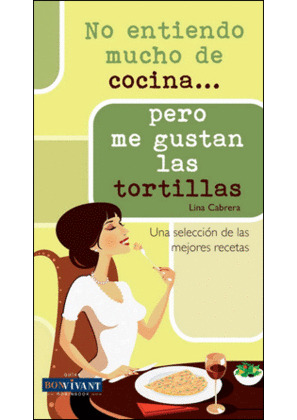 NO ENTIENDO MUCHO DE COCINA... PERO ME GUSTAN LAS TORTILLAS