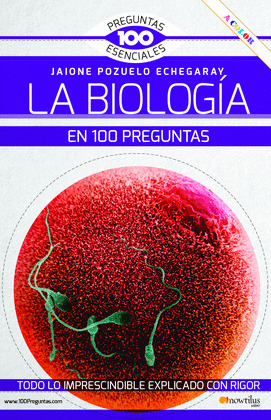LA BIOLOGIA EN 100 PREGUNTAS
