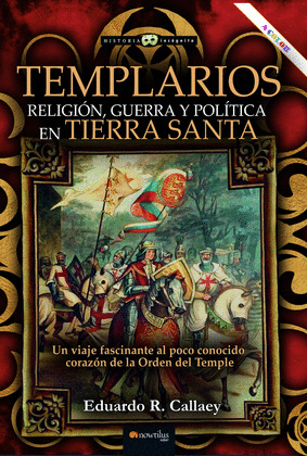 TEMPLARIOS: RELIGIÓN, GUERRA Y POLÍTICA EN TIERRA SANTA
