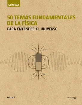 GUIA BREVE. 50 TEMAS FUNDAMENTALES DE LA FISICA (RUSTICA)