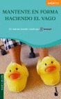MANTENTE EN FORMA HACIENDO EL VAGO