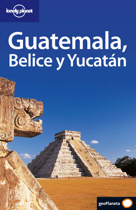 LONELY PLANET GUATEMALA BELICE Y YUCATAN