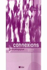 CONNEXIONS 3.GUIDE PEDAGOGIQUE