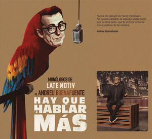 HAY QUE HABLAR MÁS. MONÓLOGOS DE LATE MOTIV DE ANDREU BUENAFUENTE