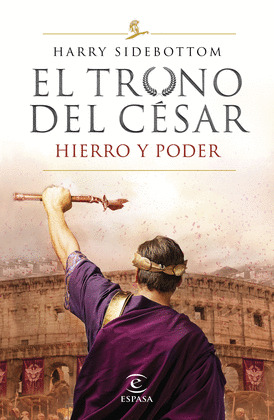 HIERRO Y PODER (SERIE EL TRONO DEL CESAR. 1/3)