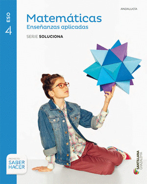 MATEMATICAS APLICADAS SERIE SOLUCIONES 4 ESO SABER HACER