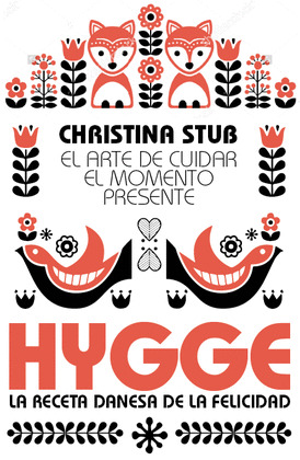 HYGGE.LA RECETA DANESA DE LA FELICIDAD