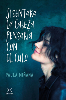 SI SENTARA LA CABEZA PENSARÍA CON EL CULO